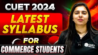 CUET 2024 Updated Syllabus for Commerce Students 😲  Latest Commerce Syllabus CUET UG Exam [upl. by Emily]