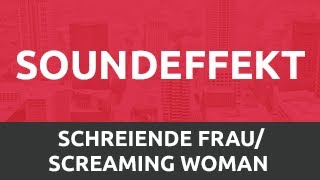 SoundEffekt  Schreiende Frau • Screaming Woman HD [upl. by Aggi138]