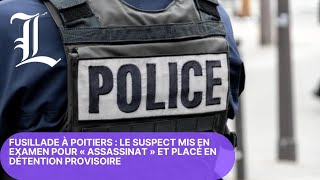 Fusillade à Poitiers  le suspect mis en examen pour « assassinat » et placé en détention provisoire [upl. by Oneil441]