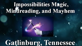 Impossibilities Magic Show Gatlinburg Tennessee [upl. by Giaimo]