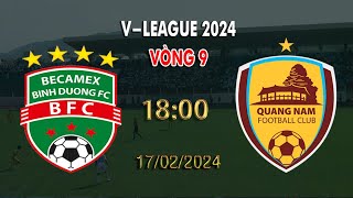 🔴BÌNH LUẬN TRỰC TIẾP BÌNH DƯƠNG VS QUẢNG NAM VÒNG 8 VLEAGUE 2024 [upl. by Lokkin284]