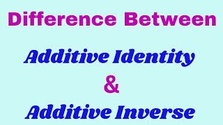 Difference between Additive Identity and Additive Inverse  additive identity additive inverse [upl. by Weisburgh766]