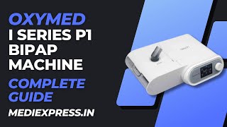 Oxymed i Series P1  Bipap Machine  Complete Guide  MediExpressin [upl. by Bumgardner887]