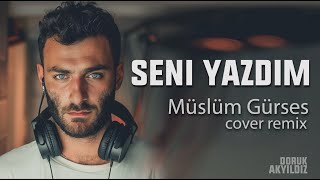 Doruk Akyıldız  Seni Yazdım  Müslüm Gürses Cover Remix [upl. by Eycal]