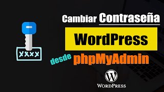 Cómo Cambiar Contraseña WordPress Desde phpMyAdmin [upl. by Lally]