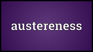 Austereness Meaning [upl. by Acissj]