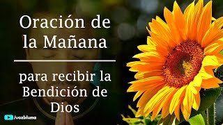 Oración de la Mañana para ser bendecido por DIOS [upl. by Rengia]