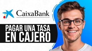 Como PAGAR una TASA en un CAJERO CaixaBank Guia Completa [upl. by Nylecoj]