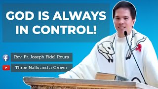 GOD IS ALWAYS IN CONTROL  HOMILY  FR FIDEL ROURA [upl. by Thorny]