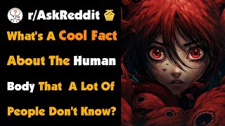 Whats A Cool Fact About The Human Body That A Lot Of People Dont Know [upl. by Belamy618]