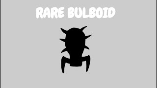 Rare Bulboid [upl. by Pruchno]