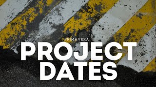 Project Dates  Primavera [upl. by Japheth700]