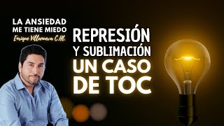 ANSIEDAD REPRESIÓN Y SUBLIMACIÓN UN CASO DE TOC [upl. by Terrag949]