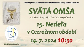 1472024  Priamy prenos svätej omše  15 Nedeľa Cez rok  1030 hod Svätá omša LIVE [upl. by Nottarts]