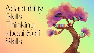 Adaptability Skills Thinking about Soft Skills and Soft Skills at Workplace [upl. by Cari]