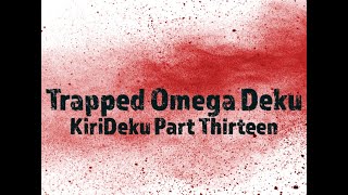 Trapped Omega Deku KiriDeku FINALE angst textingstory mha bnha omegaverse yaoi bl kirideku [upl. by Arhsub]