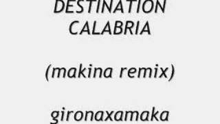 DESTINATION CALABRIA MAKINA REMIX [upl. by Aramoj]