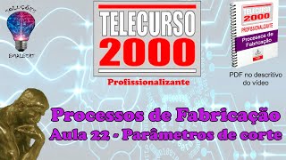 Telecurso 2000  Processos de Fabricação  22 Parâmetros de corte [upl. by Lorollas36]