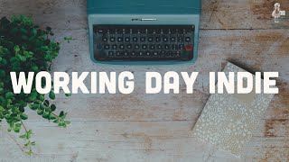 Working Day Indie  Indie Rock amp Indie Pop Playlist Vol 1 [upl. by Eladnor]