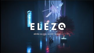 Rüfüs Du Sol Alive  ELEZO Remix  Official video [upl. by Webster484]