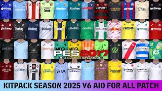 PES 2017 NEW KITPACK SEASON 2025 V6 AIO FOR ALL PATCH [upl. by Alurta]