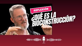 REFLEXIÓN sobre qué es la BIOCONSTRUCCIÓN [upl. by Hceicjow]