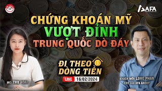 CHỨNG KHOÁN MỸ VƯỢT ĐỈNH TRUNG QUỐC TIẾP TỤC DÒ ĐÁY NGẪM VIỆT NAM  ĐTDT 16022024 [upl. by Mccarthy596]