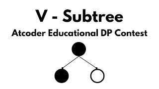 V  Subtree  Atcoder Educational DP Contest [upl. by Rohn]