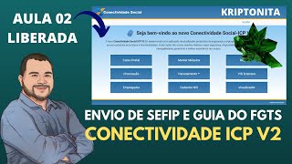 AULA 02 ENVIO DE SEFIP E GUIA DO FGTS  CONECTIVIDADE ICP V2 conectividade icp sefip fgts [upl. by Halfdan]