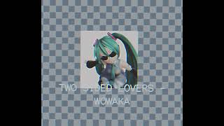 TWO SIDED LOVERS  WOWAKA [upl. by Itsa675]