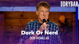 The Difference Between A Dork And A Nerd Don McMillan  Full Special [upl. by Hubey]