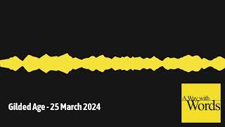 Gilded Age  25 March 2024  A Way with Words  language linguistics and callers from all over [upl. by Fleece]