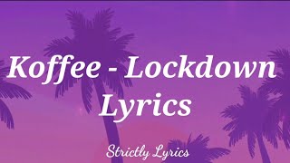 Koffee  Lockdown Lyrics [upl. by Chelsie808]