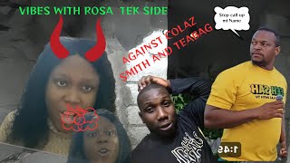 The VIBES With Rosa MixUp Tek Side Against Colaz Smith TV amp Teabag – What Really Happened [upl. by Chico]