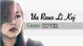 Ua Raws Li Koj GREEN cover  kassie chang [upl. by Lada]