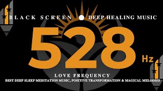 528Hz LOVE FREQUENCY  BEST DEEP SLEEP MEDITATION MUSIC Positive Transformation amp Magical Melodies [upl. by Groveman735]