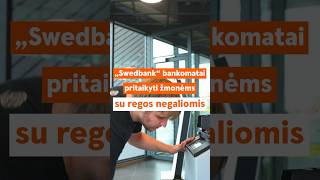 „Swedbank“ bankomatai pritaikyti žmonėms su regos negaliomis [upl. by Erodroeht]