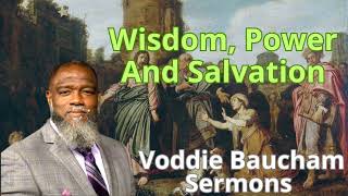 Wisdom Power And Salvation  Voddie Baucham Semon [upl. by Olumor]