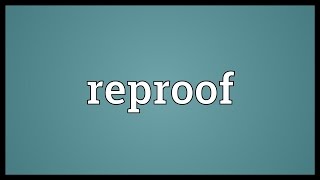 Reproof Meaning [upl. by Flita]