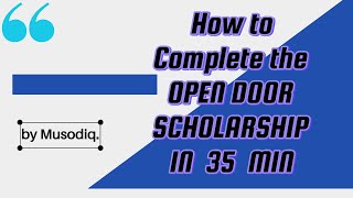 How to Complete the OPEN DOOR SCHOLARSHIP IN 35 MIN [upl. by Sileray]