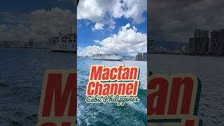 Mactan Channel  Cebu Philippines [upl. by Aihsenat]