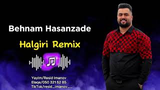 Behnam Hasanzade  Halgiri Remix Tam Versiya [upl. by Cir]