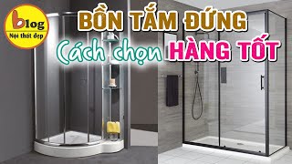 Bồn tắm đứng  kinh nghiệm chọn mua loại phù hợp nhất với yêu cầu và ngân sách của bạn [upl. by Johppah]