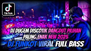 DJ DUGEM DISCOTIK DANGDUT PALING ENAK SEDUNIA NEW 2025 ⁉️ Dj Funkot Terbaru Full bass ‼️ REMIX VIRAL [upl. by Trevor916]