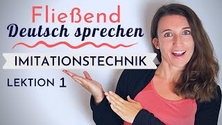 Lektion 1  Fließend und akzentfrei Deutsch sprechen lernen mit der Imitationstechnik [upl. by Ailekat]