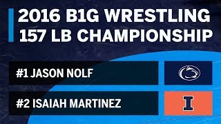 157 LBS 1 Jason Nolf PSU vs 2 Isaiah Martinez Illinois  2016 B1G Wrestling Championships [upl. by Anoli]