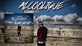 ElGRANDE TOTO  ALCOOLIQUE  PROD BY HADES  2019 [upl. by Joel]