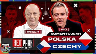 KOWAL I DAMIAN BĄBOL KOMENTUJĄ POLSKA  CZECHY  HEJT PARK JESTEŚMY NA TY PRZED MECZEM [upl. by Lohcin]