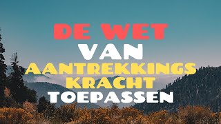 De Wet van Aantrekkingskracht toepassen POSITIEF DENKEN [upl. by Ecirbaf386]