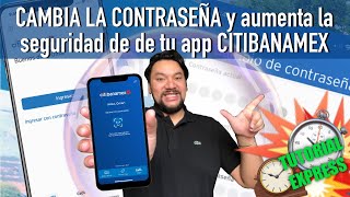 Cambia la contraseña y aumenta la seguridad de tu app de Citibanamex  TUTORIAL EXPRESS [upl. by Jaeger875]